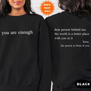Dear Person Behind Me Sweatshirt & Hoodie, Aesthetic Sweatshirt, Dear Person Behind Me Front and Back Hoodie, You Are Enough Hoodie