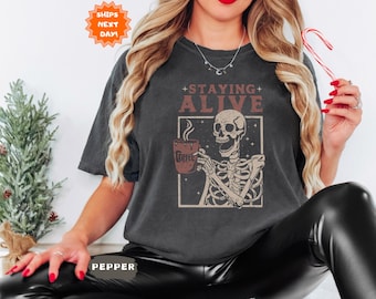 Comfort Colors® Staying Alive Coffee Shirt, Trendy Coffee Shirt, Funny Skeleton T-Shirt, Coffee Lovers Gift Skull Retro Halloween Tshirt