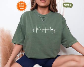 He's Hunting Comfort Colors® Shirt, Abandoned Wives Shirt, Hunting Season Shirt Women, Duck & Deer Season , Gifts for Hunter Girlfriends
