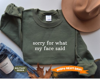 Sorry for What My Face Said Sweatshirt, Funny Mood Sweatshirt, Sarcastic Resting Face Hoodie