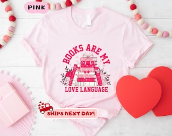 Books Are My Love Language Shirt, Valentine Book Lover Shirt, Bookish Valentines Day Shirt, Bookworm Valentines Shirt, Gift For Book Lover