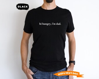 Hi Hungry I'm Dad T Shirt, Gift For Dad, Dad Gifts, Gifts For Dad, Funny Dad Shirt for Father's Day, Funny Dad Gifts, Fathers Day Shirt