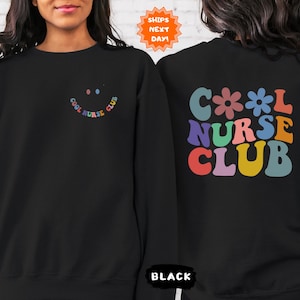 Cool Nurse Club Sweatshirt and Hoodie, Nursing Student Sweatshirt, Nurse Hoodie, Nurse To Be Sweater, Gift for Nurse, Nurse Gift Sweatshirt