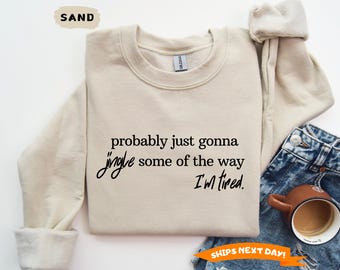 Funny Christmas Sweatshirt, Probably Just Gonna Jingle Tired Sweatshirt, Christmas Jingle Sweatshirt, Christmas Gift for Women
