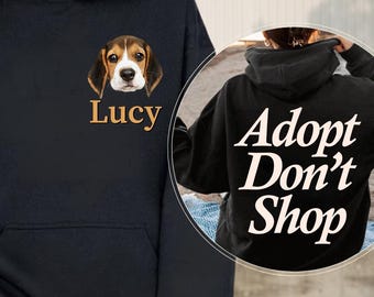 Custom Adopt Don't Shop Hoodie, Personalized Dog Photo Sweatshirt, Rescue Mom Sweatshirt, Dog Lover Gift, Dog Dad Sweater, Animal Rescue
