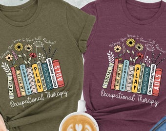 Occupational Therapy Shirt, Wildflower Shirt, Therapist Gift, Special Education Shirt, OT Shirt, Occupational Therapist Shirt, OT Assistant