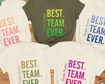 Personalized Best Team Ever Shirt, Custom Work Team Shirt, Team Name T-Shirt, Teammate Appreciation Shirt, Team Matching Shirts,Office Squad
