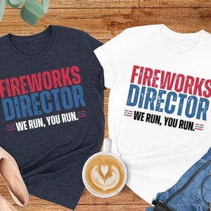 Fireworks Director We Run You Run Shirt, Patriotic Shirt, 4th of July Shirt, Independence Day Shirt, Red White And Blue Shirt, Freedom Shirt
