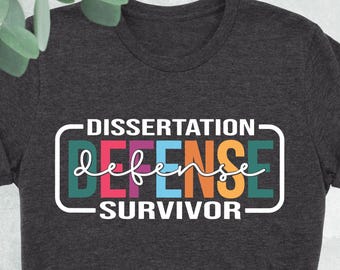 Dissertation Defense Survivor Shirt, Funny PHD Grad Shirt, Law Student Shirt, Masters Degree Shirt, PHD Candidate Shirt, Dissertation Shirt
