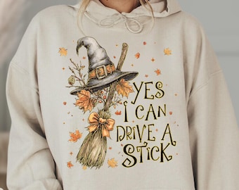 Yes I Can Drive A Stick Hoodie, Halloween Witch Sweatshirt, Funny Witch Sweater, Witchy Woman Gift, Witchy Hoodie, Spooky Season Sweater