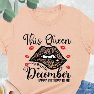 This Queen Was Born In December Shirt, Birthday Queen Shirt, Leopard Lips Birthday Shirt, December Birthday Gift For Her, December Girl Tee