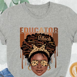 Educator Shirt, Black Teacher Shirt, Afro Women Shirt, Melanin Shirt, Gift For Black Teacher, Teacher Appreciation, Black History Shirt