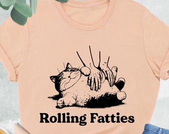Rolling Fatties Shirt, Cat Lovers Gift, Funny Cat Shirt Cat Lovers Shirt,Fat Cat Shirt, Unhinged Shirt,Humorous Cat Shirt,Funny Cat Meme Tee