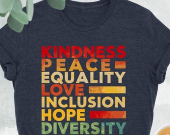 Kindness Peace Equality Love Inclusion Hope Diversity Shirt, Equality Shirt, Be Kind Shirt, Human Rights Shirt, Black Lives Matter Shirt