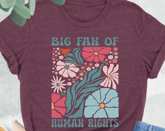 Big Fan of Human Rights Shirt, Activist Shirt, Protest Shirt, Social Justice Shirt, Human Rights Tee, Equality Shirt, Gift for Activist