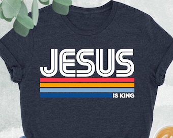 Jesus Is King Shirt, Minimalist Christian Tee, Faith Shirt, Religious Mom Tshirt, Jesus Lover Gift, Church Shirt, Christian Women Gift