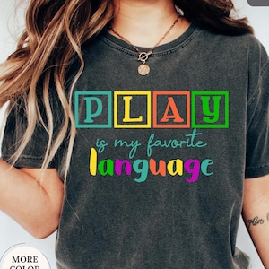 Comfort Colors® Play is My Favorite Language Shirt, Occupational Therapy Shirt, Speech Therapy Shirt, Pediatric OT Shirt, OT Student Gift