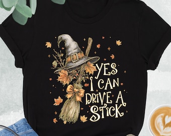 Yes I Can Drive A Stick Shirt, Halloween Witches Shirt, Witch Broom Shirt, Funny Halloween Witch Shirt, Witchy Costume, Halloween Women Gift