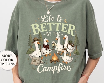 Comfort Colors Life Is Better By The Campfire Shirt, Goose Camping Shirt, Funny Camper Tshirt, Nature Tee, Adventure Shirt, Goose Lover Gift