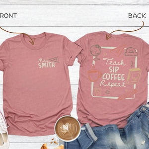 Teach Coffee Repeat Shirt, Custom Teacher Name Tshirt, Teacher Coffee Tee, Coffee Addict Shirt, Elementary Teacher Gift, Teacher Life Tee