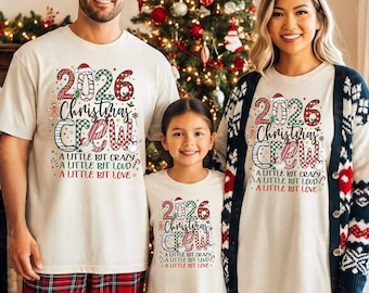 Family 2026 Christmas Crew Shirt, Funny Family Matching Xmas Shirts, A little Bit Crazy, A little Bit Loud Shirt, Family Holiday Shirt