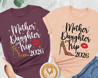 Mother Daughter Trip 2026 Shirt, Mom And Daughter Shirt, Mother Daughter Day Shirt, Matching Shirts, Travel Shirt, Girls Weekend Shirt
