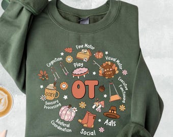 OT Fall Sweatshirt, OT Thanksgiving Sweater, Fall Ot Gifts, Occupational Therapist Fall Hoodie,  OTA Graduation Gift, Autumn Season Sweater