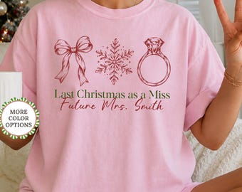 Comfort Colors® Last Christmas As A Miss Shirt, Christmas Bride Shirt, Custom Bride to Be Gift, Holiday Bride Shirt, Christmas Wedding Tee