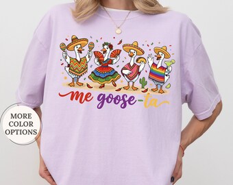 Comfort Colors Funny Goose Mexican Shirt, Me Goose Ta Shirt, Silly Goose Mexican Party Shirt, Cinco De Mayo Shirt, Fiesta Shirt, Mexico Gift