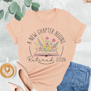 Teacher Retirement Shirt, A New Chapter Begins Retired 2026 Shirt, Floral Teacher Tee, Retirement Gifts For Teacher, Last Day Of School Tee