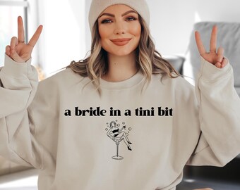 A Bride in A Tini Bit Sweatshirt, Martini Bride Sweatshirt, Martini Theme Wedding Sweater, Future Mrs Sweatshirt, Bachelorette Party Gift