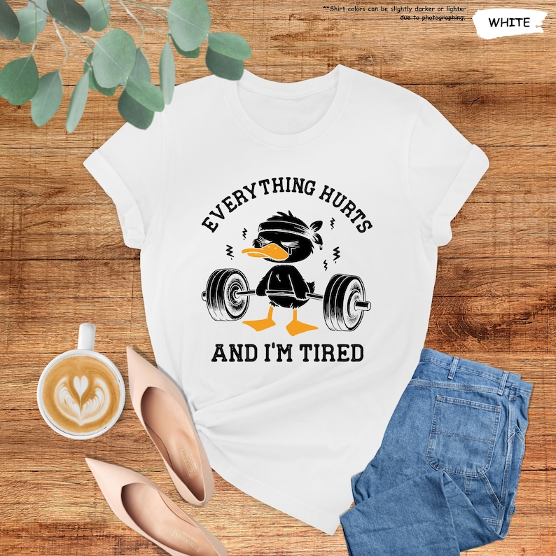 Everything Hurts And I'm Tired Shirt, Funny Duck Shirt, Gym Mode Shirt, Fitness Shirt, Funny Workout Shirt, Gift for Trainer, Gym Shirt image 6