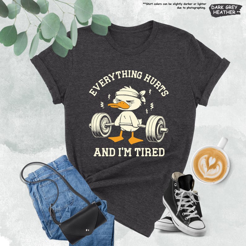 a t - shirt that says everything hurts and i'm tired