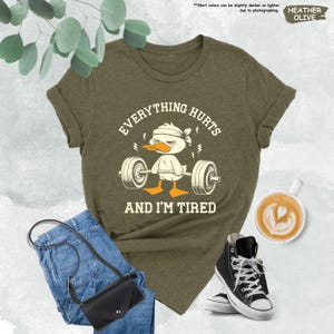 Everything Hurts And I'm Tired Shirt, Funny Duck Shirt, Gym Mode Shirt, Fitness Shirt, Funny Workout Shirt, Gift for Trainer, Gym Shirt image 7