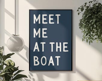 Meet Me At The Boat Poster, Summer Beach Coastal Art Typography Poster Boat House Decor, Beach Vintage WallArt, Meet Me At The Boat Print