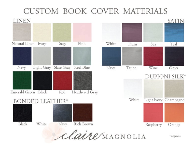 May include: A chart showing different book cover materials with color swatches for each material. The materials include linen, satin, dupioni silk, and bonded leather. The colors include natural linen, ivory, sage, pink, white, plum, sea, teal, navy, light gray, slate gray, steel blue, emerald green, black, red, heather gray, light ivory, champagne, raspberry, and orange.