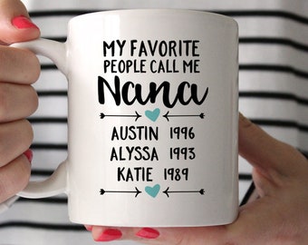 Personalized Nana Gift for Nana Coffee Mug Birthday Gift My Favorite People Call Me Nana 1097A