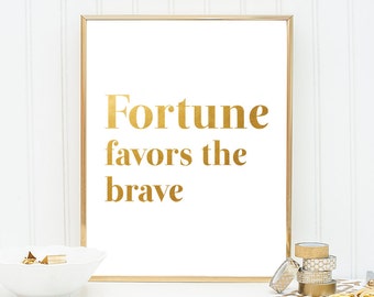 Inspirational Art Typography Print Typography Printable Wall Art Gold Print Gold Wall Art Fortune Favors the Brave Typography Fun