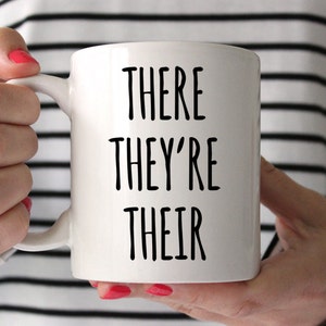 Teacher Mug English Teacher Gift Teacher Appreciation Gift Cute Coffee Mug Teacher Coffee Mug Grammar There Theyre Their Funny Teacher 1070A