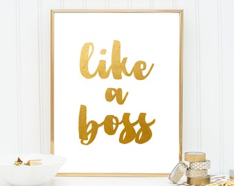 Inspirational Art Gold Print Gold Typography Print Gift For Coworker Gift for Boss Art Gold Printable Like A Boss Gold Typography Art Fun