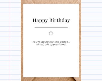 Funny Coffee Birthday Card • Sarcastic Greeting for Friend, Boss | GC285
