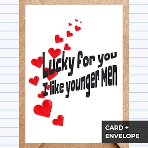 Funny Valentine&#39;s Day Card: Lucky I Like Younger Men | GC022