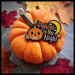 Patient is the Night - OTGW inspired hard enamel pin