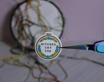 Vintage Cross-Stitch Style Inspired Sticker 'Bitches Cry Too' | Funny Sarcastic Waterproof Vinyl Decal