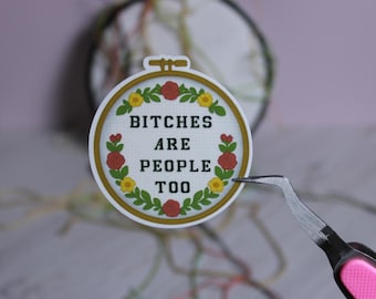 Vintage Cross-Stitch Style Inspired Sticker 'Bitches Are People Too' | Funny Sarcastic Waterproof Vinyl Decal