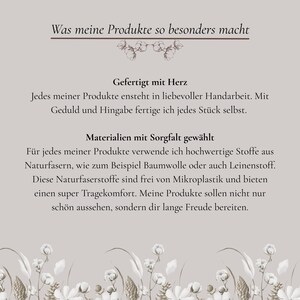 Was meine Produkte so besonders macht?
Gefertigt mit Herz
Jedes meiner Produkte entsteht in liebevoller Handarbeit. Mit Geduld und Hingabe fertige ich jedes Stück selbst.

Materialien mit Sorgfalt gewählt
Für jedes meiner Produkte verwende ich hochwertige Stoffe aus Naturfasern, wie zum Beispiel Baumwolle oder auch Leinenstoff. Diese Naturfaserstoffe sind frei von Mikroplastik und bieten einen super Tragekomfort. Meine Produkte sollen nicht nur schön aussehen, sondern dir lange Freude bereiten.