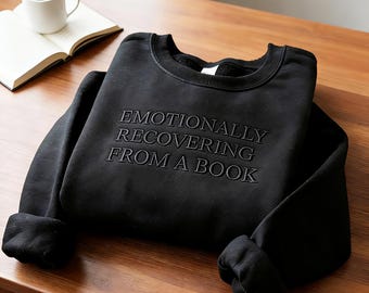 Embroidered Bookish Sweatshirt: Funny Reading Crewneck, Book Lover Gift,Emotionally Recovering From a Book Embroidered Bookish Sweatshirt