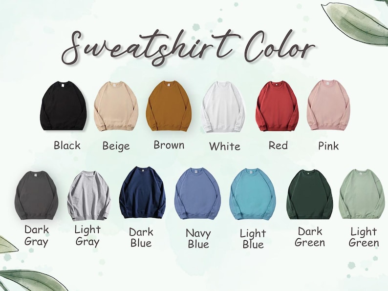 May include: A color chart displaying various sweatshirt colors. The options include black, beige, brown, white, red, pink, dark gray, light gray, dark blue, navy blue, light blue, dark green, and light green.