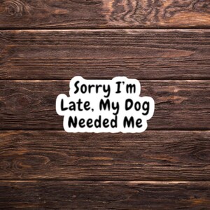 Funny Dog Lover Sticker - Waterproof Vinyl Decal for Laptops & Water Bottles