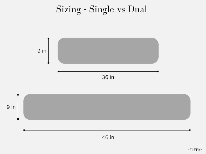 May include: Diagram showing the sizing difference between a single and dual size item. The single size is 36 inches long and 9 inches wide. The dual size is 46 inches long and 9 inches wide.